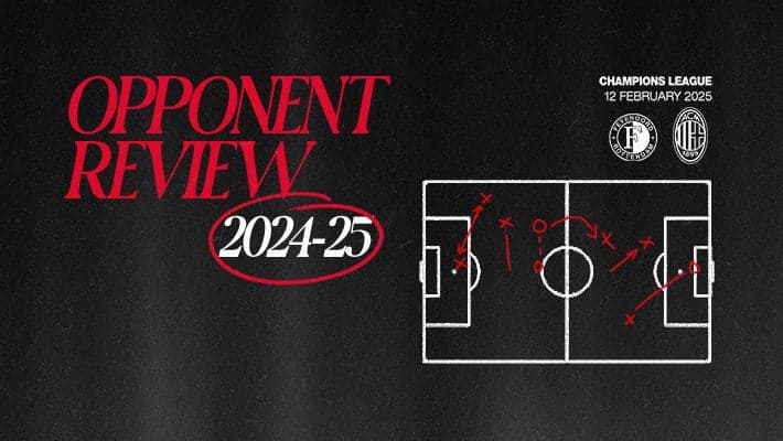 FEYENOORD v AC MILAN: OPPONENT REVIEW